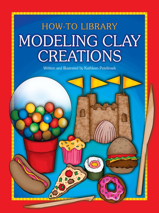 Title details for Modeling Clay Creations by Kathleen Petelinsek - Available